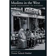 Muslims in the West From Sojourners to Citizens by Haddad, Yvonne Yazbeck, 9780195148060