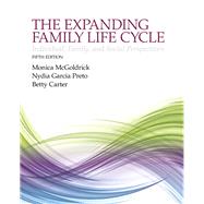 The Expanding Family Life Cycle Individual, Family, and Social Perspectives by McGoldrick, Monica; Garcia Preto, Nydia A.; Carter, Betty A., 9780205968060