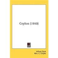 Ceylon by Clark, Alfred; Creyke, Mrs. C.; Stewart, Allan, 9780548818060