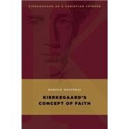Kierkegaard's Concept of Faith by Westphal, Merold, 9780802868060