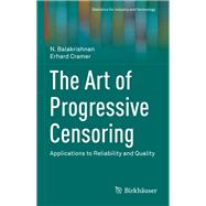 The Art of Progressive Censoring by Balakrishnan, N.; Cramer, Erhard, 9780817648060