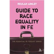 Guide to Race Equality in FE by Ainley, Beulah, 9780826488060