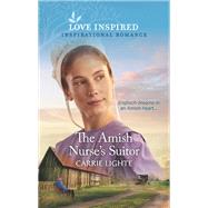 The Amish Nurse's Suitor by Lighte, Carrie, 9781335488060