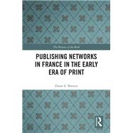 Publishing Networks in France in the Early Era of Print by Diane E. Booton, 9781351778060