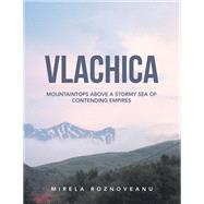 Vlachica by Mirela Roznoveanu, 9781664168060