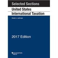 Selected Sections on United States International Taxation 2017 Edition by Lathrope, Daniel, 9781683288060