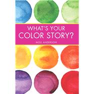 What's Your Color Story? by Anderson, Moll, 9781937268060