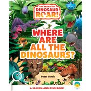 Where Are All the Dinosaurs? by Curtis, Peter, 9798347108060