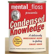 Mental Floss Presents Condensed Knowledge by Pearson, Will, 9780060568061