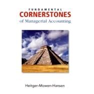 Fundamental Cornerstones Of Managerial Accounting by Heitger, Dan L.; Mowen, Maryanne M.; Hansen, Don R., 9780324378061