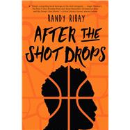 After the Shot Drops by Ribay, Randy, 9780358108061