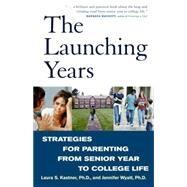 The Launching Years Strategies for Parenting from Senior Year to College Life by Kastner, Laura; Wyatt, Jennifer, 9780609808061