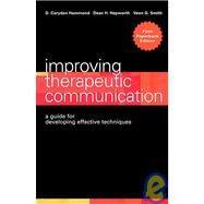 Improving Therapeutic Communication A Guide for Developing Effective Techniques by Hammond, D. Corydon; Hepworth, Dean H.; Smith, Veon G., 9780787948061