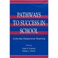 Pathways To Success in School: Culturally Responsive Teaching by Hollins; Etta R., 9780805828061
