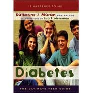 Diabetes The Ultimate Teen Guide by Moran, MSN, RN, CDE, Katherine J.; Merriman, Lisa P., 9780810848061