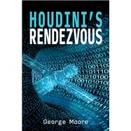 Houdini's Rendezvous by Moore, George, 9781098328061