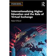 Internationalising Higher Education and the Role of Virtual Exchange by O'Dowd; Robert, 9781138228061