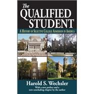 The Qualified Student: A History of Selective College Admission in America by Wechsler,Harold S., 9781138538061