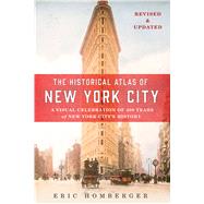 The Historical Atlas of New York City, Third Edition A Visual Celebration of 400 Years of New York City's History by Homberger, Eric, 9781250098061