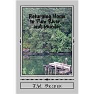 Returning Home to Flow River and Murder by Becker, J. W., 9781503228061