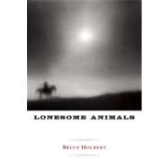 Lonesome Animals by Holbert, Bruce, 9781582438061