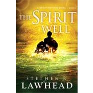The Spirit Well by Lawhead, Steve, 9781595548061