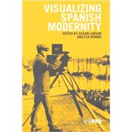 Visualizing Spanish Modernity by Larson, Susan; Woods, Eva Maria, 9781859738061