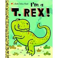 I'm a T. Rex! by Shealy, Dennis R.; Biggs, Brian, 9780375858062