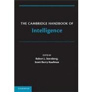 The Cambridge Handbook of Intelligence by Sternberg, Robert J.; Kaufman, Scott Barry, 9780521518062