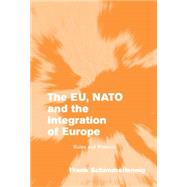 The EU, NATO and the Integration of Europe: Rules and Rhetoric by Frank Schimmelfennig, 9780521828062