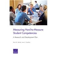 Measuring Hard-to-Measure Student Competencies A Research and Development Plan by Stecher, Brian M.; Hamilton, Laura S., 9780833088062