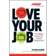 Love Your Job The New Rules for Career Happiness by Hannon, Kerry E., 9781118898062