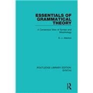Essentials of Grammatical Theory: A Consensus View of Syntax and Morphology by Onions; C. T., 9781138698062