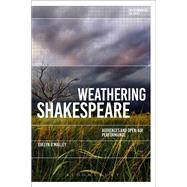 Weathering Shakespeare by O'malley, Evelyn; Garrard, Greg; Kerridge, Richard, 9781350078062