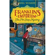 Franklin's Emporium: The Pet Shop Mystery by Gill Vickery, 9781472918062
