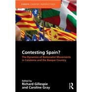 Contesting Spain? The Dynamics of Nationalist Movements in Catalonia and the Basque Country by Gillespie; Richard, 9781857438062