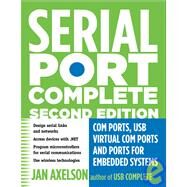 Serial Port Complete COM Ports, USB Virtual COM Ports, and Ports for Embedded Systems by Axelson, Jan, 9781931448062