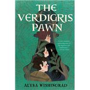 The Verdigris Pawn by Alysa Wishingrad, 9780062908063