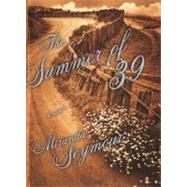 Summer of '39 : A Novel by Miranda Seymour, 9780393048063