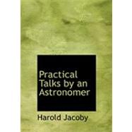 Practical Talks by an Astronomer by Jacoby, Harold, 9780554968063