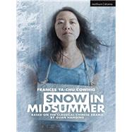 Snow in Midsummer by Cowhig, Frances Ya-chu; Chang, Gigi; Palazuelos-Krukowski, Jo; Chambers-letson, Joshua Takano (AFT), 9781350068063