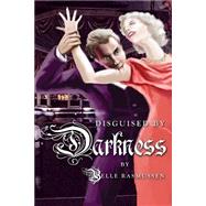Disguised by Darkness by Rasmussen, Belle, 9781480998063