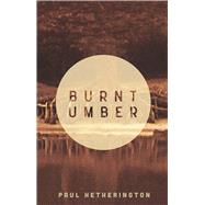 Burnt Umber by Hetherington, Paul, 9781742588063