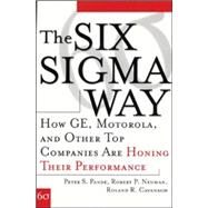 The Six Sigma Way: How GE, Motorola, and Other Top Companies are Honing Their Performance by Pande, Peter; Neuman, Robert; Cavanagh, Roland, 9780071358064