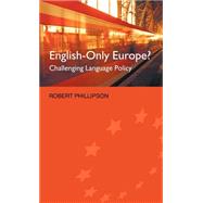 English-Only Europe?: Challenging Language Policy by Phillipson,Robert, 9780415288064