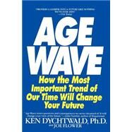 The Age Wave by DYCHTWALD, KEN PHDFLOWER, JOE, 9780553348064