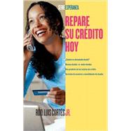 Repare su crdito ahora (How to Fix Your Credit) by Cortes, Luis; Mueller, Karin Price, 9780743288064