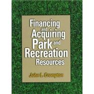 Financing and Acquiring Park and Recreation Resources by Crompton, John L., 9780880118064