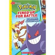 Fired Up for Battle (Pokmon: Graphix Chapters) by Whitehill, Simcha, 9781339028064