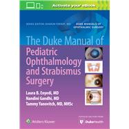 The Duke Manual of Pediatric Ophthalmology and Strabismus Surgery by Enyedi, Laura; Gandhi, Nandini; Yanovitch, Tammy, 9781975158064